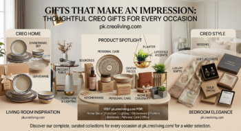 Gifts That Make an Impression: Thoughtful CREO Gifts for Every Occasion in Pakistan